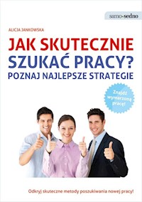 Samo Sedno Jak skutecznie szukać pracy? Poznaj najlepsze strategie - Alicja Jankowska - książka