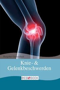 Knie- & Gelenkbeschwerden - - ebook