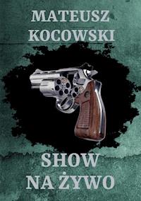 Show na żywo - Mateusz Kocowski - ebook