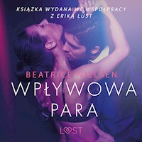 LUST. Wpływowa para - opowiadanie erotyczne - Beatrice Nielsen - ebook + audiobook
