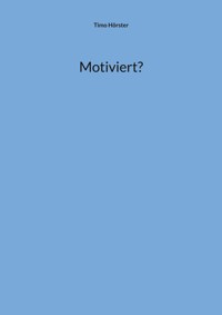 Motiviert? - Timo Hörster - ebook