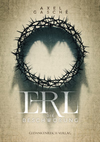 ERL - Die Beschwörung - Axel Gasché - ebook