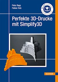 Perfekte 3D-Drucke mit Simplify3D - Petra Rapp - ebook