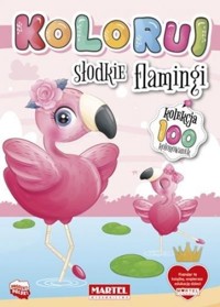 Kolekcja Koloruj - Słodkie flamingi - zbiorowa praca - książka
