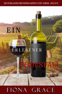 Ein erlesener Todesfall (Ein Toskanischer Weingarten Cozy-Krimi – Buch 2) - Fiona Grace - ebook