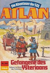 Atlan 544: Gefangene des Ysterioons -  H. G. Francis - ebook