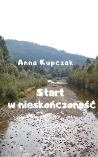 Start w nieskończoność - Anna Kupczak - ebook
