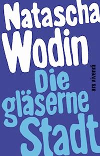 Die gläserne Stadt - Natascha Wodin - ebook