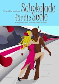 Schokolade für die Seele - Sylvia Bartoschek - ebook