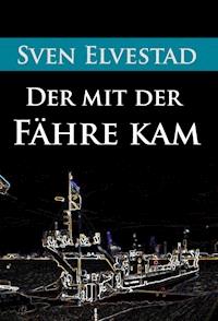 Der mit der Fähre kam - Sven Elvestad - ebook