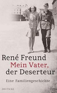Mein Vater, der Deserteur - René Freund - ebook