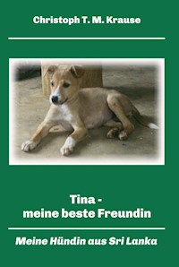 Tina - meine beste Freundin - Christoph T. M Krause - ebook