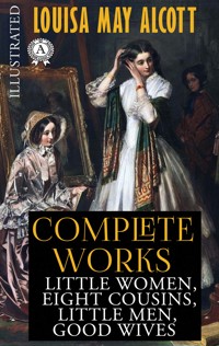 Louisa May Alcott. Complete Works. Illustrated - Louisa May Alcott - ebook