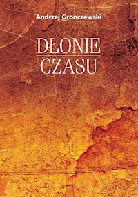 Dłonie czasu - Gronczewski Andrzej - książka