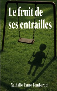 Le fruit de ses entrailles - Nathalie Faure Lombardot - ebook