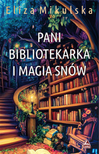 Pani bibliotekarka i magia snów - Mikulska Eliza - ebook + książka