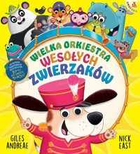 Wielka orkiestra wesołych zwierzaków - Giles Andreae, Nick East (ilustr.) - książka
