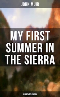 MY FIRST SUMMER IN THE SIERRA (Illustrated Edition) - John Muir - ebook