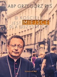 W Kościele jest miejsce dla wszystkich - Grzegorz Ryś - ebook + książka