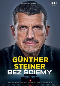 Bez ściemy Moja niesamowita dekada w Formule 1 - Steiner Gunther - książka