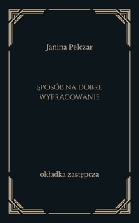 Sposób na dobre wypracowanie, czyli nie samymi testami uczeń żyje - Janina Pelczar - ebook