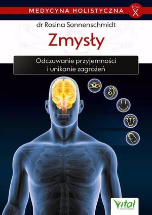 Medycyna holistyczna. Tom 10 : Zmysły - Rosina Sonnenschmidt - książka