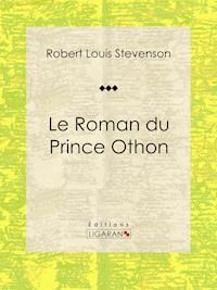 Le Roman du Prince Othon - Robert Louis Stevenson - ebook