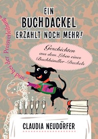 Ein Buchdackel erzählt noch mehr! - Claudia Neudörfer - ebook