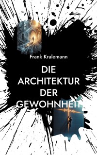 Die Architektur der Gewohnheit - Frank Kralemann - ebook