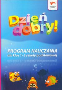 Dzień Dobry Program nauczania dla klas 1-3 szkoły podstawowej - Korcz Anna, Zagrodzka Dorota - książka