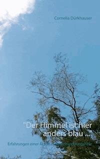 "Der Himmel ist hier anders blau ..." - Cornelia Dürkhauser - ebook