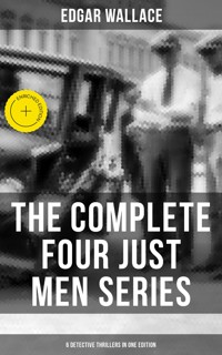 The Complete Four Just Men Series (6 Detective Thrillers in One Edition) - Edgar Wallace - ebook