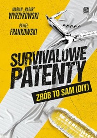 Survivalowe patenty Zrób to sam (DIY) - Frankowski Paweł, Wyrzykowski Marian - książka