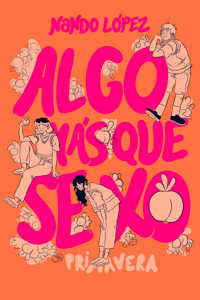 Algo más que sexo: Primavera - Nando López - ebook