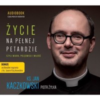 Życie na pełnej petardzie czyli wiara... CD - Żyłka Piotr, Kaczkowski Jan - książka