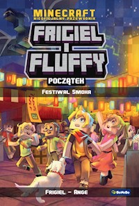 Minecraft Nieoficjalny przewodnik Frigiel i Fluffy Początek Festiwal Smoka - Frigiel Ange - książka