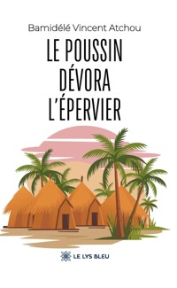 Le poussin dévora l’épervier - Bamidélé Vincent Atchou - ebook