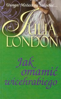 Jak omamić wicehrabiego - Julia London - książka