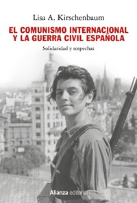 El comunismo internacional y la Guerra Civil española - Lisa A. Kirschenbaum - ebook