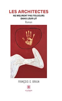 Les architectes ne meurent pas toujours dans leur lit - François-S. Braun - ebook