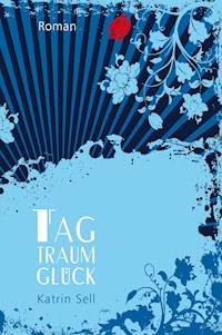 Tagtraumglück - Katrin Sell - ebook