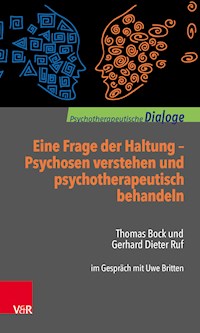 Eine Frage der Haltung: Psychosen verstehen und psychotherapeutisch behandeln - Thomas Bock - ebook