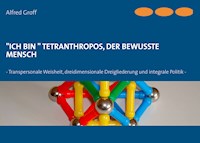 "Ich bin" Tetranthropos, der bewusste Mensch - Alfred Groff - ebook