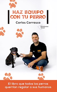 Haz equipo con tu perro - Carlos Carrasco - ebook