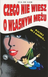 Czego nie wiesz o własnym mężu - De Gor Eva - książka