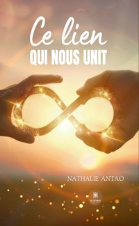 Ce lien qui nous unit - Nathalie Antao - ebook
