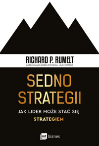 Sedno strategii. Jak lider może stać się strategiem - Richard P. Rumelt - ebook + audiobook + książka