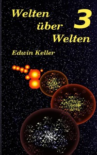 Welten über Welten 3 - Edwin Keller - ebook