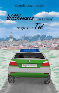 Willkommen im Leben, sagte der Tod - Claudia Sagmeister - ebook