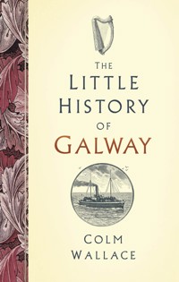 The Little History of Galway - Colm Wallace - ebook